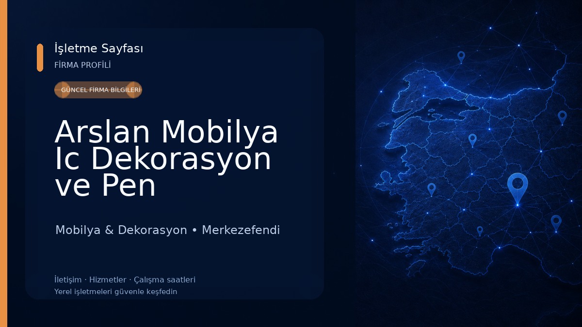 Arslan Mobilya Ic Dekorasyon ve Pen Mobilya & Dekorasyon