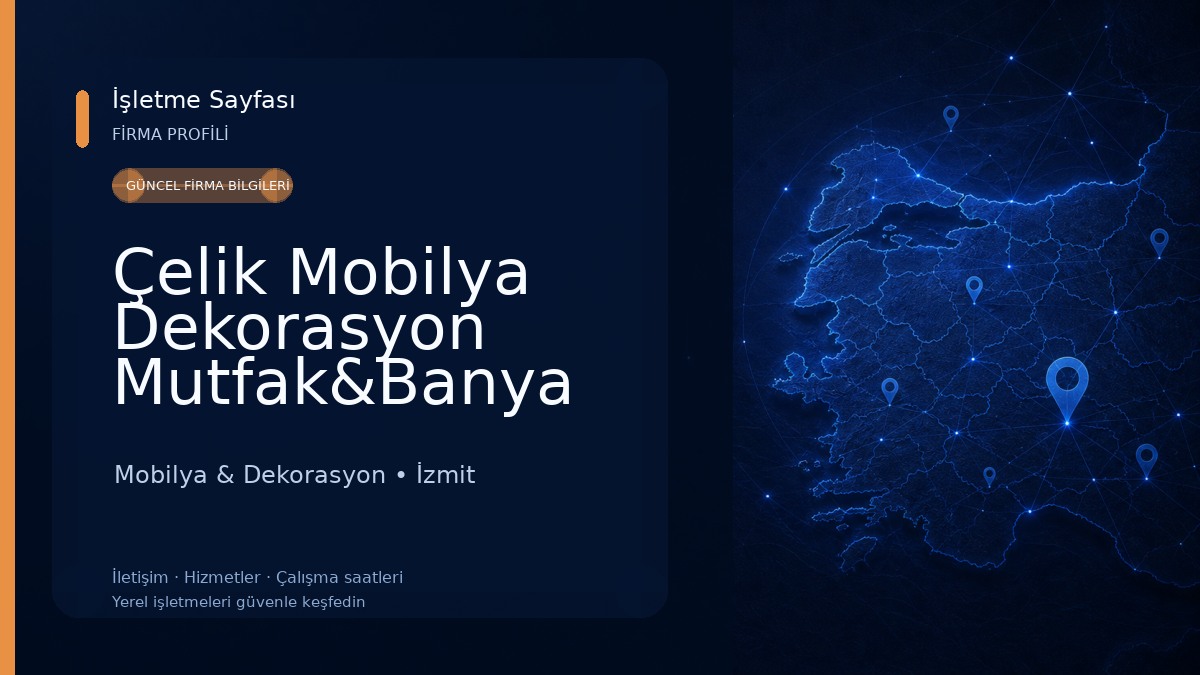 Çelik Mobilya Dekorasyon Mutfak&Banya Mobilya & Dekorasyon