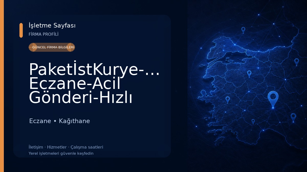 PaketİstKurye-Nöbetçi Eczane-Acil Gönderi-Hızlı Kurye-Nöbetçi Kurye-Acil Evrak-Vale-İstanbul Kurye-Vip Kurye-Uçak,Otobüs 
