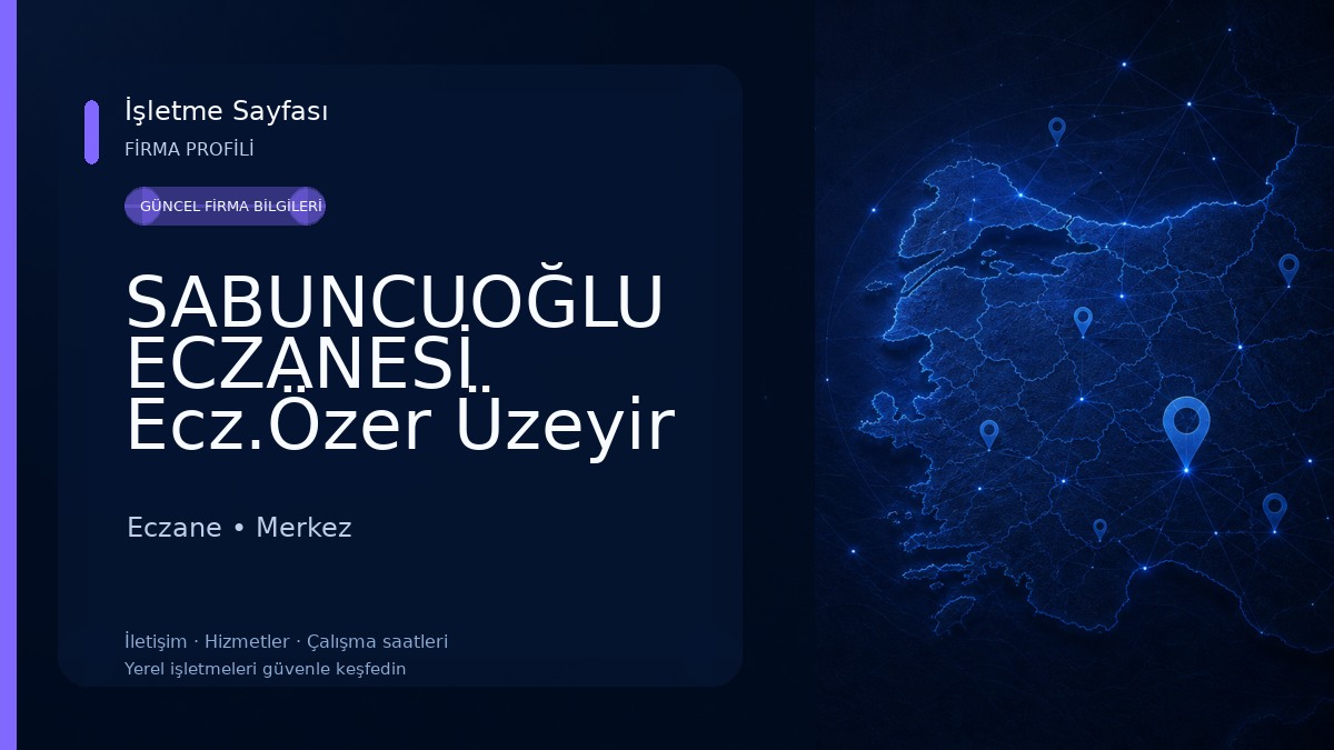 SABUNCUOĞLU ECZANESİ Ecz.Özer Üzeyir SABUNCUOĞLU